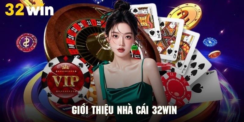 Khái quát thông tin sơ lược về thương hiệu giải trí 32WIN Khái quát thông tin sơ lược về thương hiệu giải trí 32WIN
