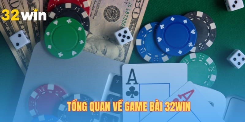 Giải trí tại sảnh game bài 32WIN hết sức chất lượng và kịch tính