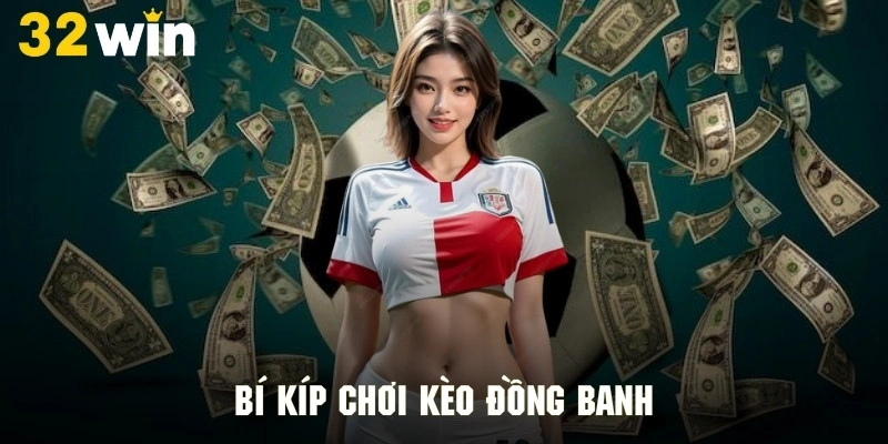 Khám phá kinh nghiệm chơi kèo đồng bằng với tỷ lệ thắng cao